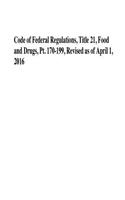 Code of Federal Regulations, Title 21, Food and Drugs, Pt. 170-199, Revised as of April 1, 2016