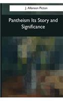 Pantheism Its Story and Significance