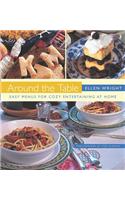 Around the Table: Easy Menus for Cozy Entertaining at Home: Easy Menus for Cozy Entertaining at Home