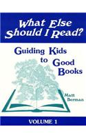 What Else Should I Read?: Guiding Kids to Good Books; Grades 3-8