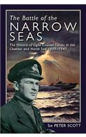 The Battle of the Narrow Seas: The History of the Light Coastal Forces in the Channel & North Sea, 1939-1945