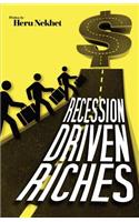 Recession Driven Riches: The Untold Secrets to Creating and Preserving Wealth in the New Economy(English)