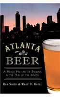 Atlanta Beer:: A Heady History of Brewing in the Hub of the South