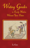 Writing Gender in Early Modern Chinese Women's Tanci Fiction: (Comparative Cultural Studies)