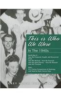 This Is Who We Were: In the 1940s (1940-1949)