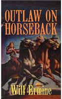 Outlaw on Horseback