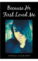 Because He First Loved Me