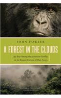 A Forest in the Clouds: My Year Among the Mountain Gorillas in the Remote Enclave of Dian Fossey
