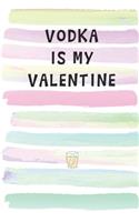 Vodka is My Valentine