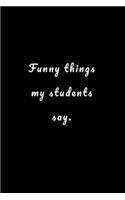 Funny things my students say