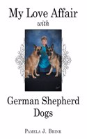 My Love Affair with German Shepherd Dogs