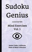 Sudoku Genius Mind Exercises Volume 1: Sutter Creek, California State of Mind Collection