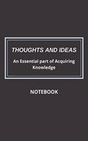 Thoughts and Ideas Notebook: An Essential Part of Acquiring Knowledge