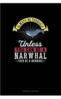 Always Be Yourself Unless You Can Be A Narwhal Then Be A Narwhal: Workout Log Book(182 Workout Log Book)