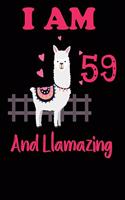 I Am 59 And Llamazing: Funny Happy Birthday -Notebook Journal for 59 Years Old Girls and Boys, A Llamazing Gift For Her/His: birthday gift for Girls who ... on 59th Birthd