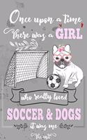 Once Upon A Time There Was A Girl Who Loved Soccer and Dogs It Was Me The End