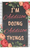 I'm Addison Doing Addison Things personalized name notebook for girls and women