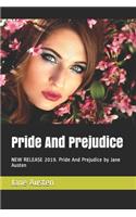 Pride And Prejudice: NEW RELEASE 2019. Pride And Prejudice by Jane Austen