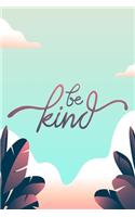 Be Kind: Valentine Day Gifts, Valentines Day Journal Notebook, Diary, Valentines Day Anniversary Gift Ideas (120 Beautifully Lined Blank Pages)