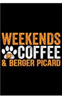 Weekends Coffee & Berger Picard: Cool Berger Picard Dog Journal Notebook - Berger Picard Puppy Lover Gifts - Funny Berger Picard Dog Notebook - Berger Picard Owner Gifts. 6 x 9 in 1