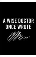 A Wise Doctor Once Wrote Joke: Blank Lined Notebook Journal for Work, School, Office - 6x9 110 page