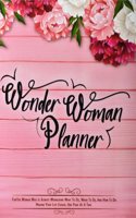 Wonder Woman Planner : For the woman who is always wondering what to do, when to do and how to do. Making your life easier, one page at a time Sow Intent
