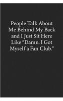 People Talk About Me Behind My Back and I Just Sit Here like 