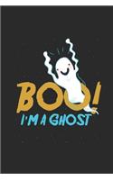 Boo ! I'm A Ghost: Blank Lined Notebook - Journal for Halloween Gift Idea