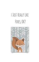 I Just Really Like Foxes, OK?: Foxes Gift for Woman Blank Lined Notebook Journal & Planner - 6 x 9 inches, College Ruled Lined,110 Pages