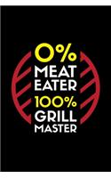 0% Meat Eater 100% Grill Master: A5 Notizbuch für einen vegetarischen oder veganen Grillmeister