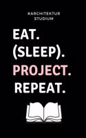 #architekturstudium Eat. (Sleep). Project. Repeat.: A5 Studienplaner für Architekten - Geschenkidee für Studenten - Semesterplaner - Abitur - Studium - Architektur - Geburtstag - Lustiger Spruch - Stu