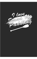 I Love Stand Up Paddling