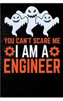 You Can't Scare Me I'm a Engineer: Perfect Halloween Gift For Engineer, 100 Pages 6*9 Cute Lined Journal Notebook For Engineer Gift It To your Engineer Dad or Engineer Friends In This