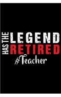 The Legend Has Retired Teacher: Notebook Journal, Educators Notebook, Retired Teachers Gifts journal, Teacher College Ruled Journal, Notebook for Teacher, Teacher Day gifts