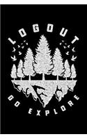 Log Out Go Explore: Lined A5 Notebook for Forester