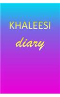 Khaleesi: Journal Diary - Personalized First Name Personal Writing - Letter K Blue Purple Pink Gold Effect Cover - Daily Diaries for Journalists & Writers - J