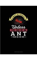 Always Be Yourself Unless You Can Be An Ant Then Be An Ant: Notary Public Logbook(352 Notary Public Logbook)