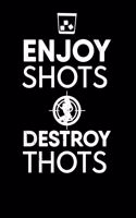 Enjoy Shots Destroy Thots: Notebook A5 for Thot Patrol Member, Thots and Dank Meme Lover I A5 (6x9 inch.) I Gift I 120 pages I square Grid I Squared