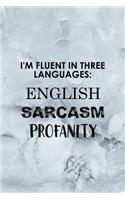 I'm Fluent In Three Languages English Sarcasm Profanity