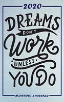 Set My 2020 Goals - Weekly and Monthly Planner: Dreams Dont Work Unless You Do - January 1, 2020 - December 31, 2020 - Monthly Vision Board - Goal Setting and Action Calendar