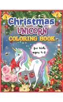 Christmas Unicorn Coloring Book for Kids Ages 4-8: Best Unicorn Color by Number Activity Book for Kids - Christmas Coloring Books for Girls and Boys - Cute Unicorn Coloring Book for Girls Ages 4-8 Ch