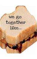 We Go Together Like...: Cute Journal Cute Diary Fun Journal Couples Journal Fitness Journal 6x9 100-sheet