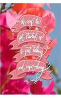 The way to get started is to quit talking and being doing - Walt Disney