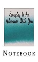 Everyday Is An Adventure With You