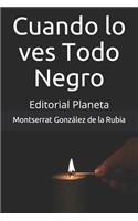 Cuando Lo Ves Todo Negro