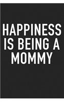 Happiness Is Being a Mommy: A 6x9 Inch Matte Softcover Journal Notebook with 120 Blank Lined Pages and a Family & Parenting Cover Slogan
