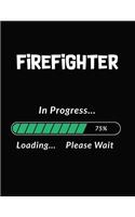 Firefighter in Progress Loading Please Wait: Firefighter Student Appreciation Blank Line Notebook (8.5 X 11 - 110 Blank Pages)