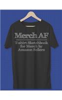 Merch AF T-Shirt Sketchbook for Merch by Amazon Sellers