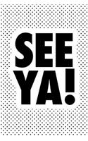 See YA: A 6x9 Inch Matte Softcover Journal Notebook with 120 Blank Lined Pages and a Funny Cover Slogan