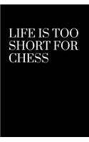 Life is too short for chess